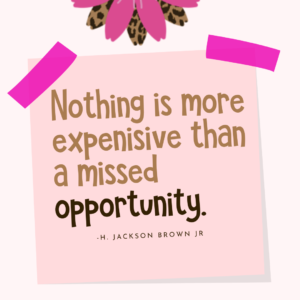 Nothing is More Expensive Than a Missed Opportunity