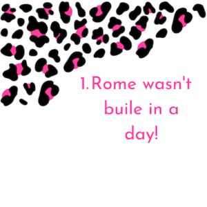 Rome Wasn't built in a Day